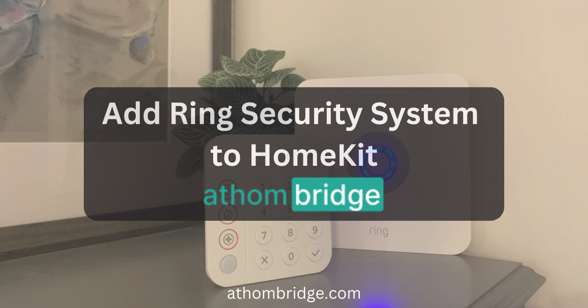 How to add Ring Security System to Apple HomeKit