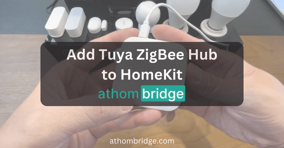 How to Add Tuya ZigBee Hub to Apple HomeKit using ATH Bridge