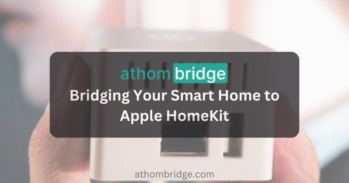 ATH Bridge: Bridging Any Smart Home Devices to Apple HomeKit